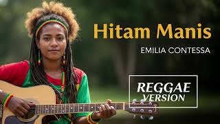 Download lagu HITAM MANIS - Emilia Contessa | Cover Reggae Version mp3 Download lagu HITAM MANIS - Emilia Contessa | Cover Reggae Version mp3