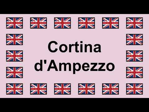 Pronounce CORTINA D'AMPEZZO in English 🇬🇧