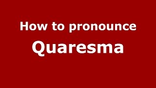 How to pronounce Quaresma