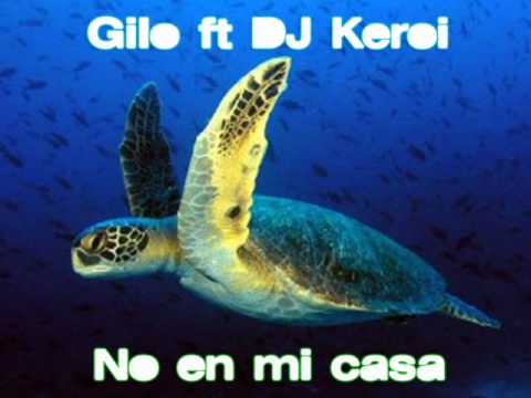 Gilo ft. DJ Keroi (con Guillermo Glez, Drako & Klibet) - No en mi casa