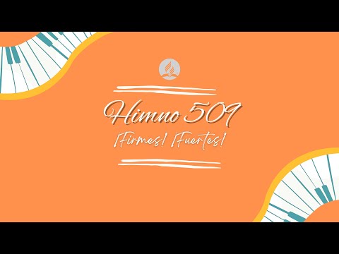 Himno 509 -¡Firmes! ¡Fuertes!-