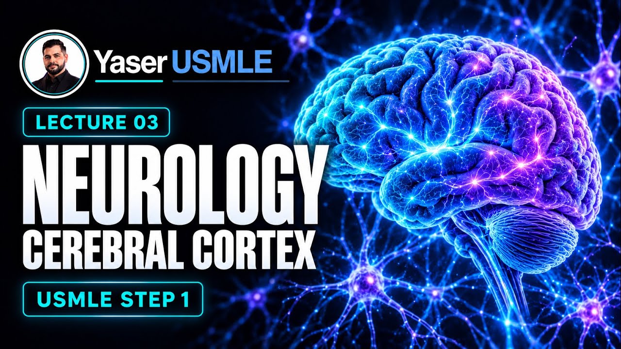 Neurology Lecture 3 (Neuroanatomy - Cerebral Cortex), USMLE Step1, Dr Yaser