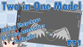  - Two Models in One- Adding Shapekeys to Accessories-Mega Tutorial 3/5