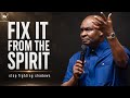 STOP TREATING PROBLEMS PHYSICALLY CHANGE YOUR LIFE FROM THE SPIRIT REALM Apostle Joshua Selman