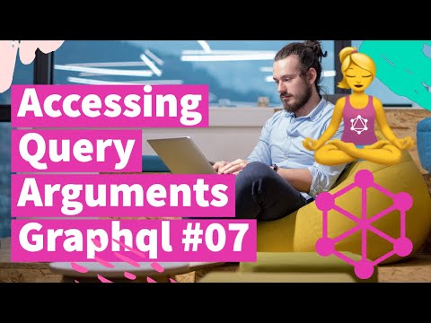 Accessing Query Arguments Graphql 07
