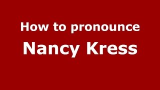 How to pronounce Nancy Kress