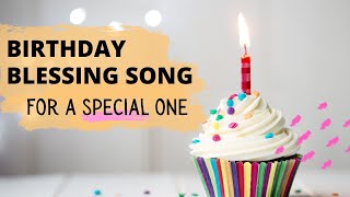 A Special Birthday Blessing Song - For a Special One