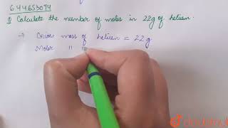 Calculate the number of moles in22g of helium. | 12 | SOME BASIC CONCEPT OF CHEMISTRY | CHEMISTR...
