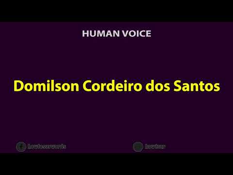 How To Pronounce Domilson Cordeiro dos Santos