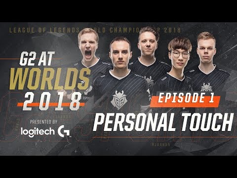 G2 at Worlds 2018 - Episode 1: Personal Touch