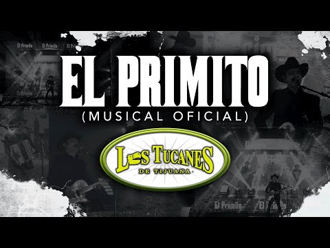 El Primito (Musical Oficial)– Los Tucanes De Tijuana