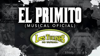 El Primito (Musical Oficial)– Los Tucanes De Tijuana