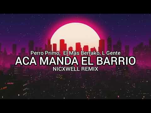(ACA MANDA EL BARRIO)  PERRO PRIMO EL MAS BERRAKO L GANTE