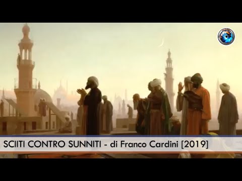 SCIITI CONTRO SUNNITI - di Franco Cardini [2019]
