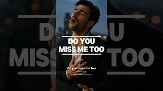 Lyric Do You Miss Me Too - Everhits Moritabari #trendingsong #trendingshorts #ailipsync