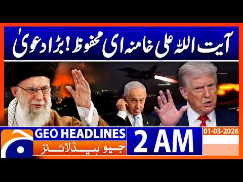 Ayatollah Khamenei Safe, Latest Claims Update,| Headlines Geo News 2 AM (1 March 2026)