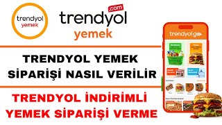 Trendyol Yemek Nasıl Sipariş Verilir - Trendyol Yemek İndirimli Sipari