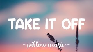 Take It Off - Kesha (Lyrics) 🎵