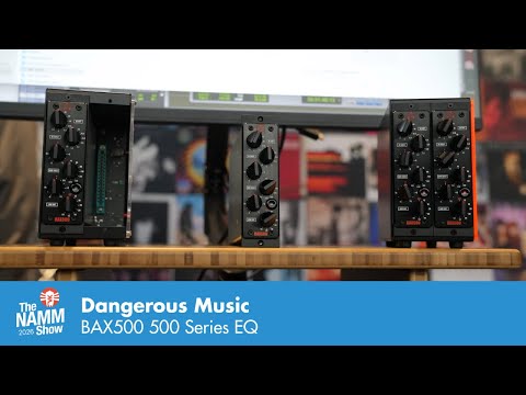 New At NAMM 2026: Dangerous Music BAX 500 EQ