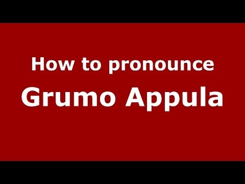 How to pronounce Grumo Appula (Italian/Italy) - PronounceNames.com