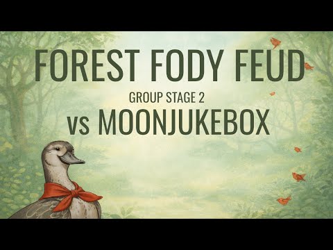 Forest Fody Feud - Group Stage 2 - vs Moonjukebox