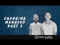 Episode 14 | Changing Manhood Part 2