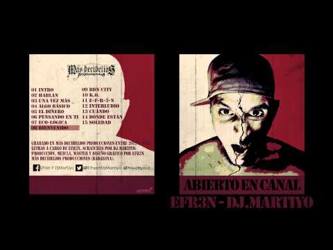 Efr3n y DjMartiyo - Abierto en canal - 08 Bienvenido