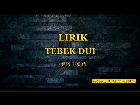 TEBEK DUI - GUS JODY ][ cover by chirut ardika ][ lirik ][