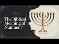 The Biblical Meaning Of Number 7 God S Perfect Symbol Explained
