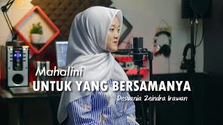 Download lagu Untuk Yang Bersamanya - Mahalini | Cover Desvania Zeindra Irawan mp3 Download lagu Untuk Yang Bersamanya - Mahalini | Cover Desvania Zeindra Irawan mp3