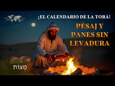 "Pésaj (Pascua) y Panes sin Levadura" - ¡El Calendario de la Torá!