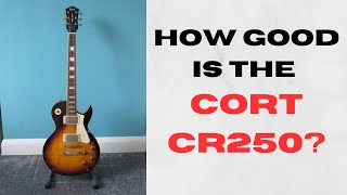Video thumbnail for How good are Cort guitars? CR250 review by Six String Sage