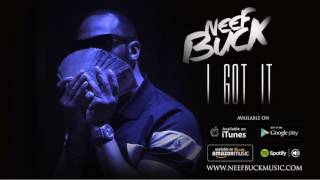 Neef Buck - I Got It  [Official Audio]