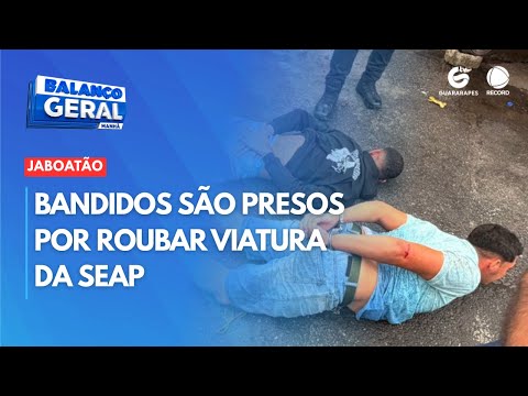 Bandidos são presos por roubar viatura da SEAP