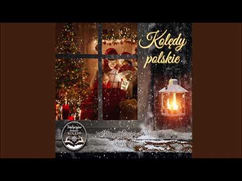 Gdy się Chrystus rodzi - K. Chudzik-Bazydło, R. Kanaan - Kolędy polskie - Tradycyjne Domowe Kolędy