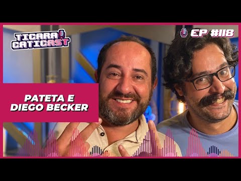 PATETA E DIEGO BECKER - TICARACATICAST | EP 118