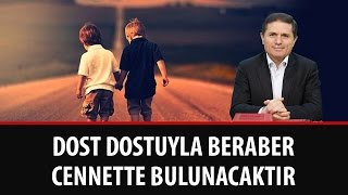 Dr. Ahmet ÇOLAK - Dost, Dostuyla Beraber Cennet'te Bulunacaktır!