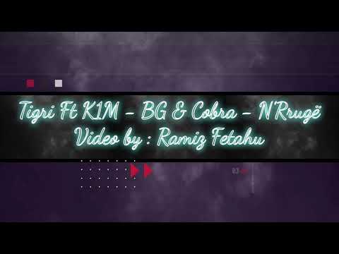 Tigri Ft K1M - BG & Cobra - n'Rrug