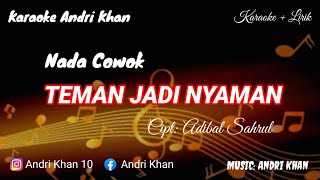 Download lagu KARAOKE LIRIK VERSI ANDRI KHAN ~ TEMAN JADI NYAMAN (TASYA DA 7)~[NADA COWOK] ~ CIPT : ADIBAL SAHRUL mp3