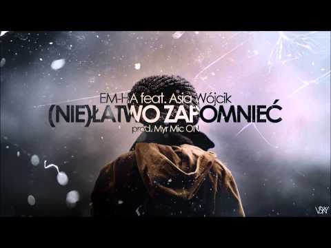 EM HA - (NIE)Łatwo zapomnieć ft. Asia Wójcik