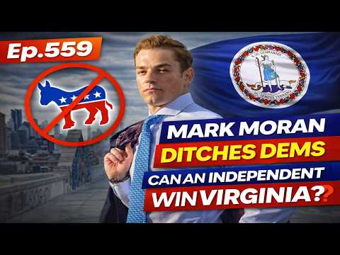 Thumbnail for MARK MORAN DITCHES DEMS — CAN AN INDEPENDENT WIN VIRGINIA?