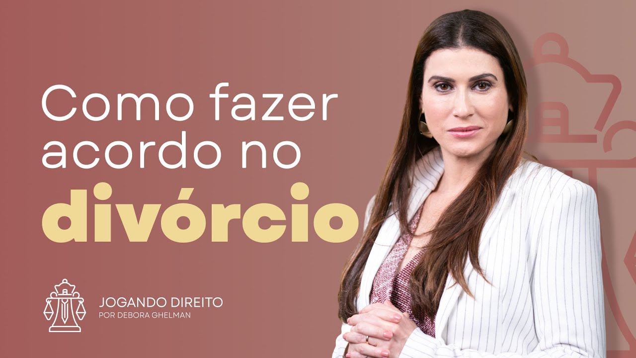 COMO FAZER ACORDO NO DIVÓRCIO?