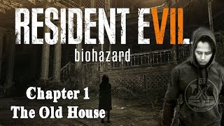 Resident Evil 7 | Biohazard : Chapter 1 - The Old House  (Gameplay Series)