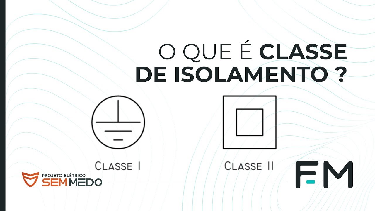 O QUE É CLASSE DE ISOLAMENTO DOS EQUIPAMENTOS ELÉTRICOS? | FAM ENGENHARIA