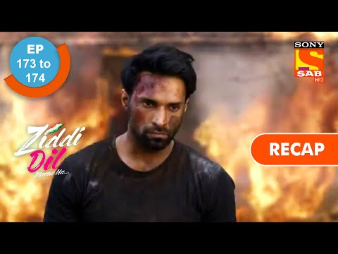 Ziddi Dil Maane Na - Ep 173 & Ep 174 - RECAP - ज़िद्दी दिल माने ना