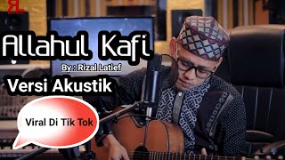 Download lagu Viral Di Tik Tok ALLAHUL KAFI ROBBUNAL KAFI versi AKUSTIK Rizal Latief mp3