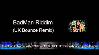 BadMan Riddim (UK Bounce Remix)