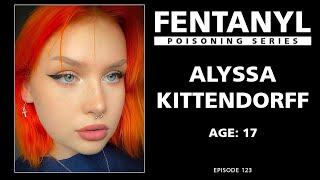 FENTANYL KILLS: Alyssa Kittendorff's Story - episode 123