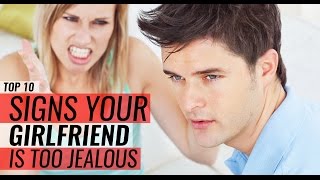 Signs Your Girlfriend Is Too Jealous | Top 10