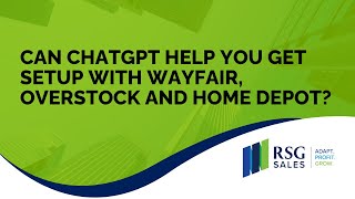 Can ChatGPT Help You Get Setup With Wayfair, Overstock and Home Depot?